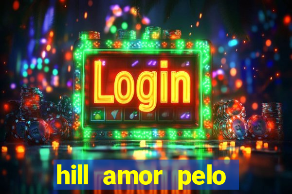 hill amor pelo jogo torrent